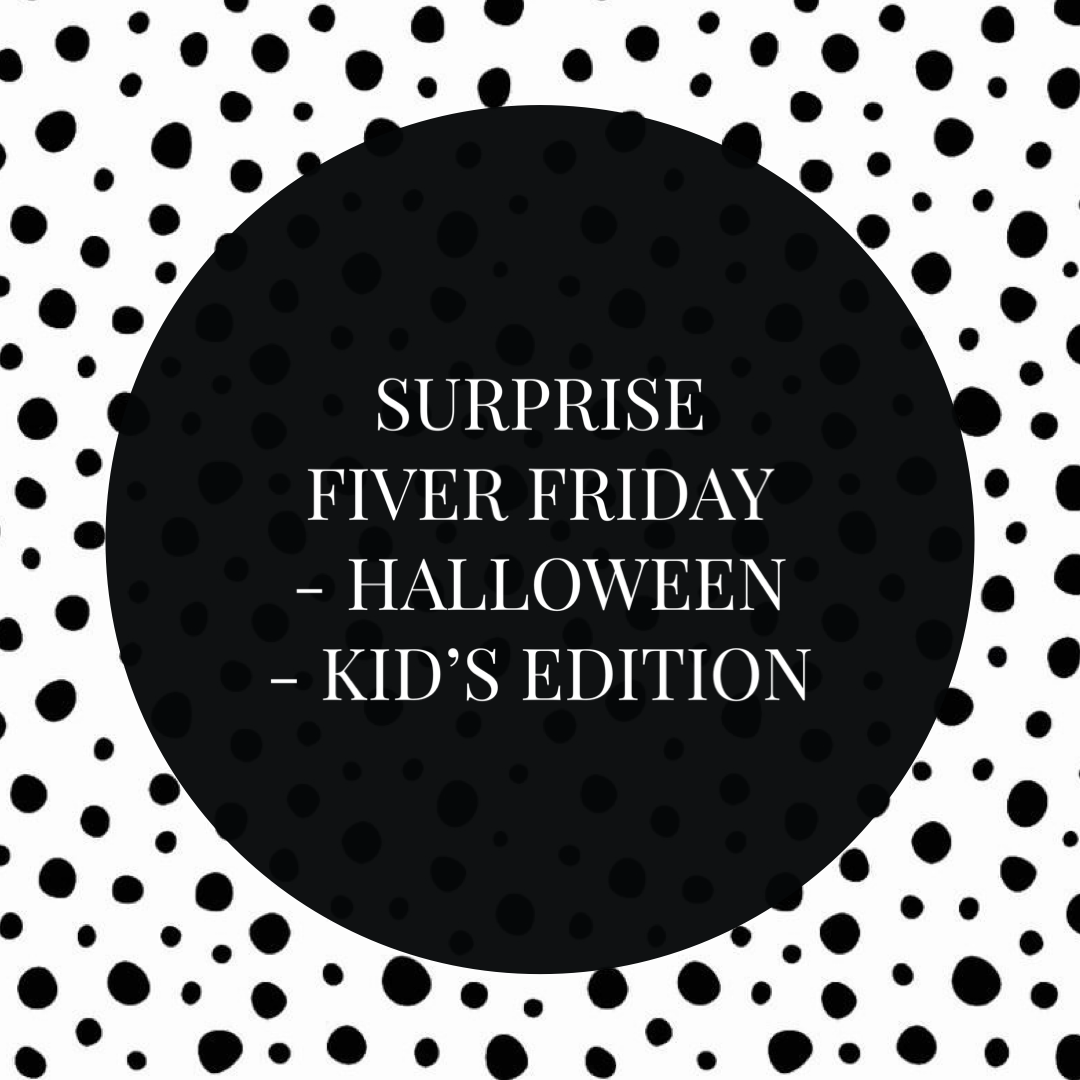 Halloween Surprise Fiver Friday - Kids Edition