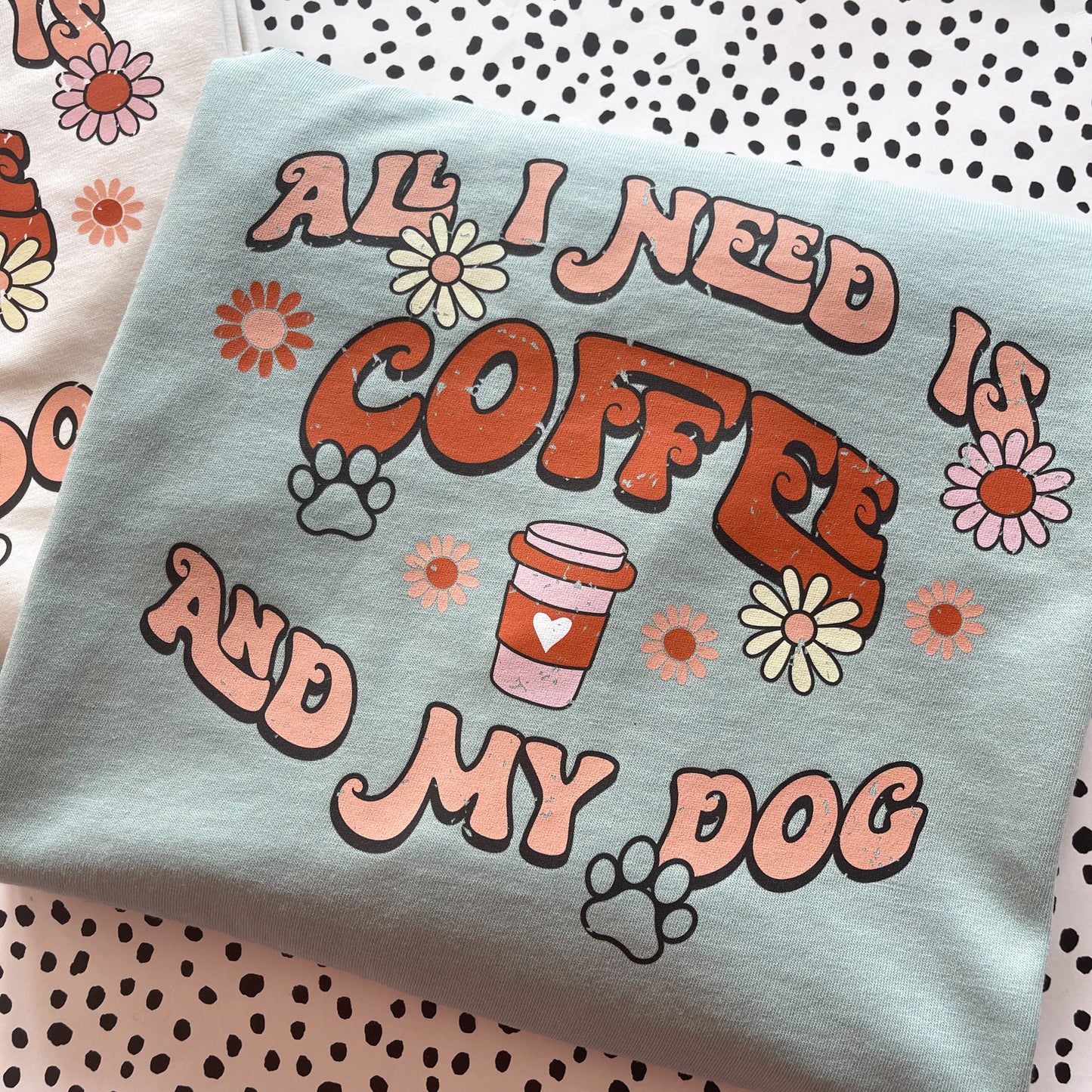 All I Need Is Coffee & My Dog T-Shirt