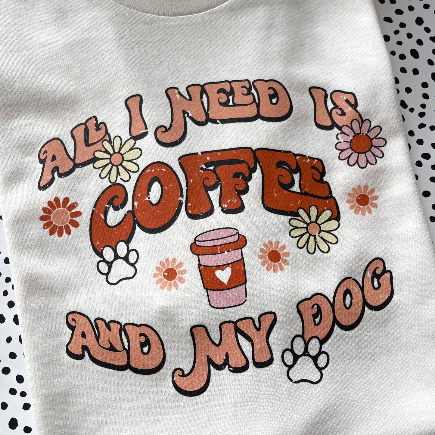 All I Need Is Coffee & My Dog T-Shirt
