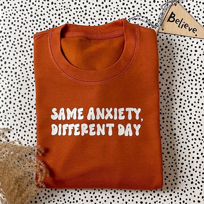 Same Anxiety, Different Day Sweater
