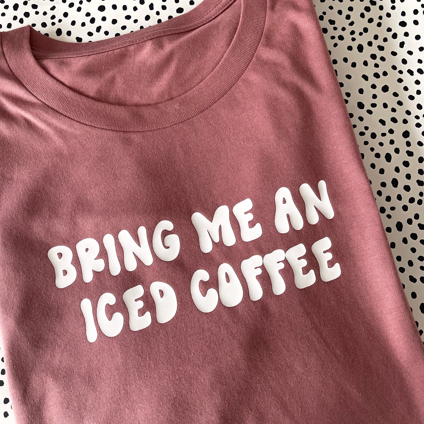 Bring Me An Iced Coffee T-Shirt
